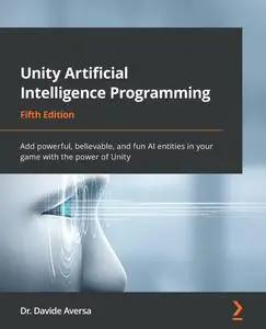 Unity Artificial Intelligence Programming - Fifth Edition