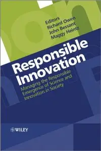 Responsible Innovation: Managing the Responsible Emergence of Science and Innovation in Society (Repost)