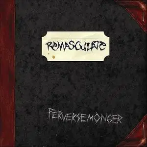 Remasculate - Perversemonger (2008) {Unexploded}