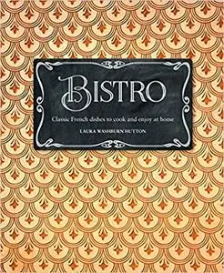 Bistro: Classic French dishes to cook and enjoy at home