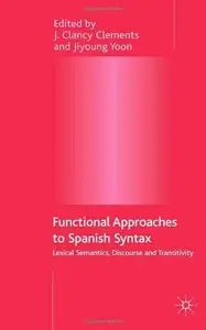 Functional Approaches to Spanish Syntax: Lexical Semantics, Discourse and Transitivity