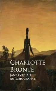 «Jane Eyre: An Autobiography» by Charlotte Brontë