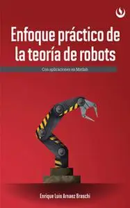 «Enfoque práctico de la teoría de robots» by Enrique Luis Arnáez Braschi