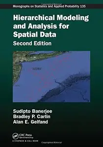 Hierarchical Modeling and Analysis for Spatial Data (2nd Edition) (Repost)