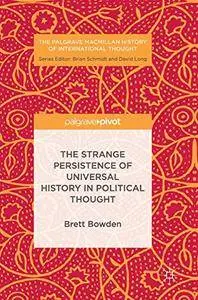 The Strange Persistence of Universal History in Political Thought (The Palgrave Macmillan History of International Thought)