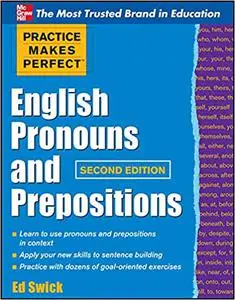 Practice Makes Perfect English Pronouns and Prepositions, Second Edition  Ed 2