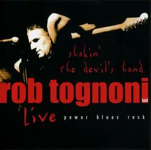 Rob Tognoni - Shakin' The Devil's Hand: Live (2005)