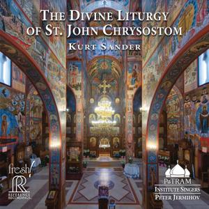 PaTRAM Institute Singers & Peter Jermihov - Kurt Sander: The Divine Liturgy of St. John Chrysostom (2019) [24/192]