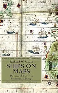 Ships on Maps: Pictures of Power in Renaissance Europe