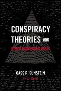 Conspiracy Theories and Other Dangerous Ideas