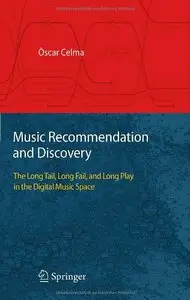Music Recommendation and Discovery: The Long Tail, Long Fail, and Long Play in the Digital Music Space