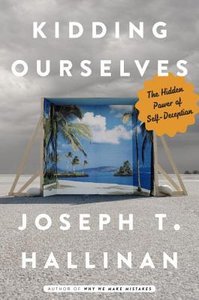 Kidding Ourselves: The Hidden Power of Self-Deception [Repost] 
