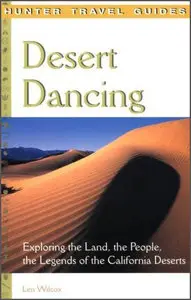 Desert Dancing: Exploring the Land, the People, the Legends of the California Deserts (Repost)