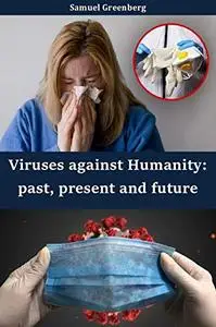 Viruses against Humanity: past, present and future