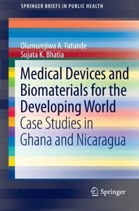 Medical Devices and Biomaterials for the Developing World: Case Studies in Ghana and Nicaragua [Repost]