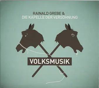 Rainald Grebe & Die Kapelle Der Versöhnung - Volksmusik (2007)