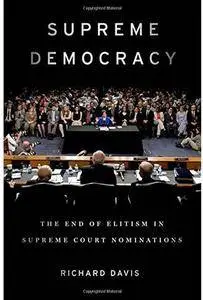 Supreme Democracy: The End of Elitism in Supreme Court Nominations [Repost]