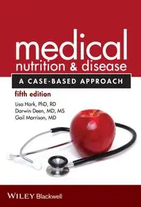 Medical Nutrition and Disease: A Case-Based Approach, 5th Edition (repost)