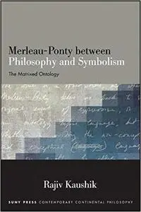 Merleau-Ponty between Philosophy and Symbolism: The Matrixed Ontology