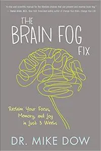The Brain Fog Fix: Reclaim Your Focus, Memory, and Joy in Just 3 Weeks (Repost)