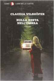 Nulla resta nell'ombra - Claudia Vilshöfer