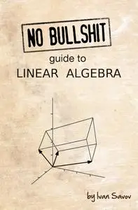 No Bullshit Guide to Linear Algebra, 2nd edition