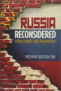 Russia Reconsidered: Putin, Power, and Pragmatism