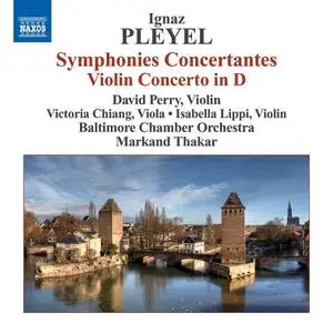Markand Thakar, Baltimore Chamber Orchestra - Ignaz Pleyel: Symphonies Concertantes, Violin Concerto (2009)