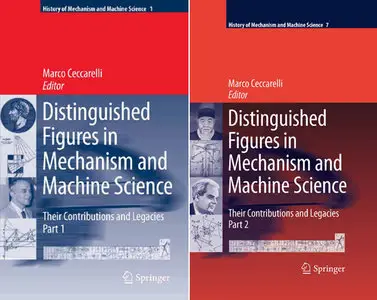 Distinguished Figures in Mechanism and Machine Science: Their Contributions and Legacies, Part 1 and Part 2 (repost)