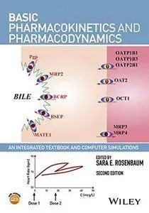 Basic Pharmacokinetics and Pharmacodynamics: An Integrated Textbook and Computer Simulations, Second Edition