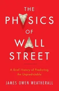 The Physics of Wall Street: A Brief History of Predicting the Unpredictable (repost)