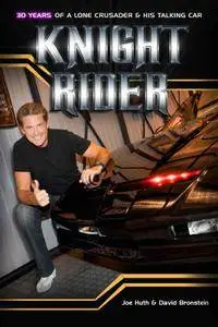 Knight Rider: 30 Years of a Lone Crusader and His Talking Car