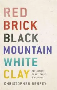 Red Brick, Black Mountain, White Clay: Reflections on Art, Family, and Survival (Repost)