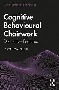 Cognitive Behavioural Chairwork: Distinctive Features