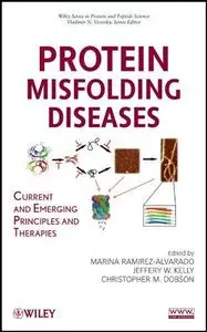 Protein Misfolding Diseases: Current and Emerging Principles and Therapies (Wiley Series in Protein and Peptide Science)