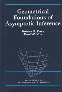 "Geometrical Foundations of Asymptotic Inference" by Robert E. Kass, Paul W. Vos