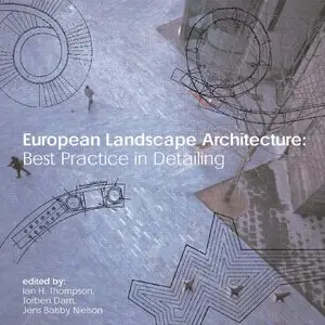 Ian Thompson, Torben Dam - European Landscape Architecture: Best Practice in Detailing (Repost)