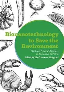 Bionanotechnology to Save the Environment: Plant and Fishery’s Biomass as Alternative to Petrol