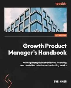 Growth Product Manager's Handbook