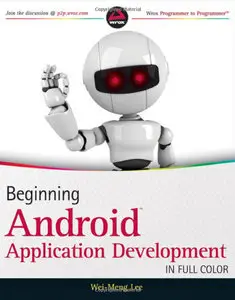 Beginning Android Application Development (Wrox Programmer to Programmer) (Repost)