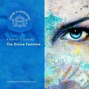 «The Divine Feminine» by Centre of Excellence