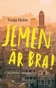 «Jemen är bra!» by Tanja Holm