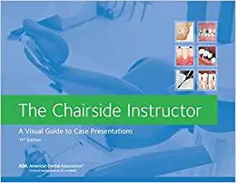 The Chairside Instructor: A Visual Guide to Case Presentations, 11th Edition