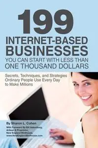 «199 Internet-based Business You Can Start with Less Than One Thousand Dollars» by Sharon Cohen