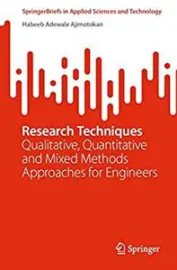 Research Techniques: Qualitative, Quantitative and Mixed Methods Approaches for Engineers