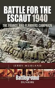 «Battle for the Escaut 1940» by Jerry Murland