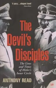 The Devil’s Disciples: The Lives and Times of Hitler’s Inner Circle