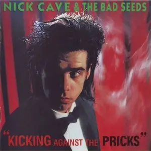 Nick Cave & The Bad Seeds - Kicking Against The Pricks (1986) RE-UPLOAD