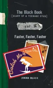 Jonah Black - The Black Book: Diary of a Teenage Stud, Vol. IV: Faster, Faster, Faster