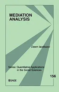 Mediation Analysis (Quantitative Applications in the Social Sciences)